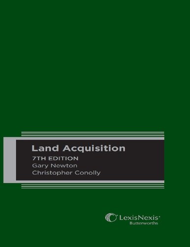 Land Acquisition An Examination Of The Principles Of Law Governing The Compulsory Acquisition Or Resumption Of Land In Australia Seventh Edition Gary Newton Christopher Conolly Douglas Brown