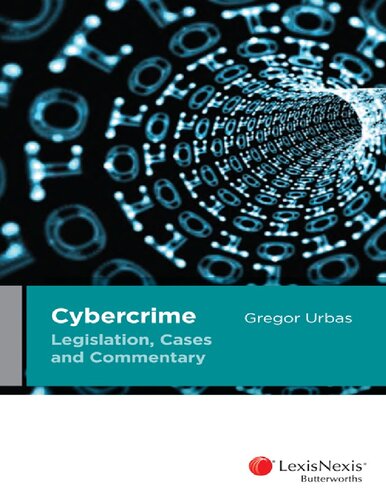 Cybercrime Legislation Cases And Commentary Gregor Urbas