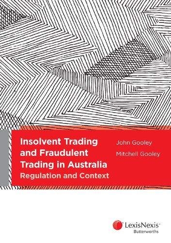 Insolvent Trading And Fraudulent Trading In Australia Regulation And Context John V Gooley Mitchell Gooley Cch Australia Limited