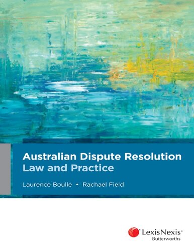 Australian Dispute Resolution Law And Practice 1st Edition Laurence Boulle Rachael Field