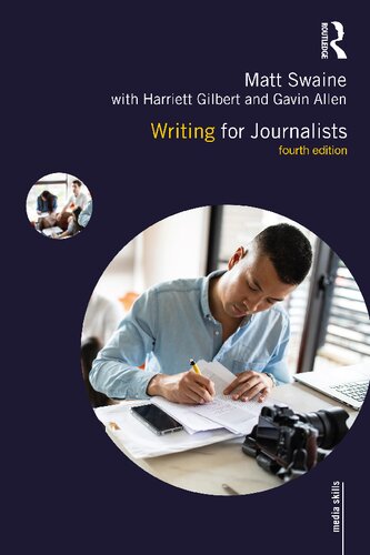 Writing For Journalists 4th Edition Matthew Gilbert Harriet Allen Gavin Swaine