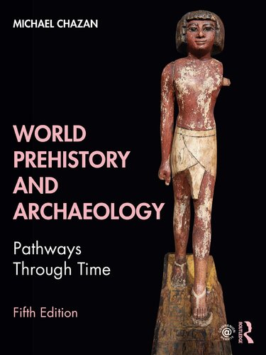 World Prehistory And Archaeology Pathways Through Time 5th Edition Michael Chazan