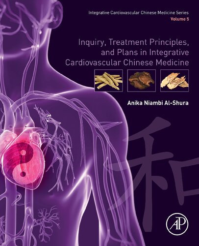 Inquiry Treatment Principles And Plans In Integrative Cardiovascular Chinese Medicine Anika Alshura