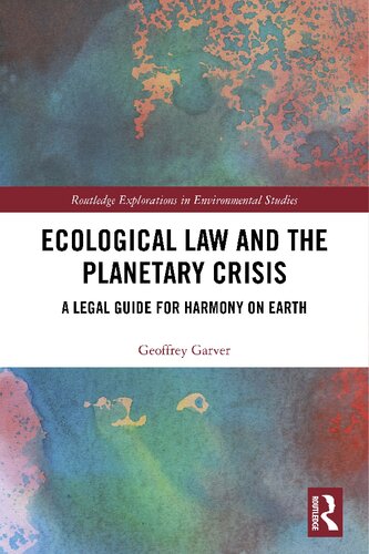 Ecological Law And The Planetary Crisis A Legal Guide For Harmony On Earth 1st Edition Geoffrey Garver