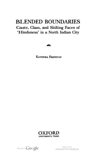 Blended Boundaries Caste Class And Shifting Faces Of Hinduness In A North Indian City Kathinka Froystad
