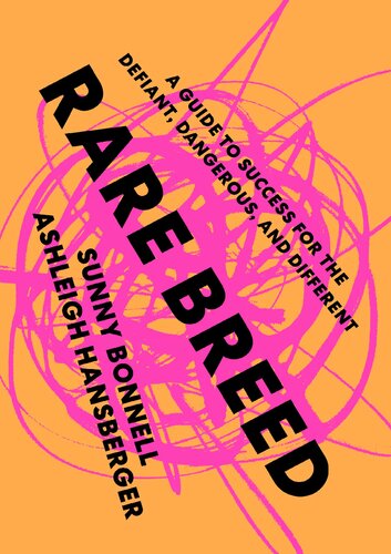 Rare Breed A Guide To Success For The Defiant Dangerous And Different Sunny Bonnell