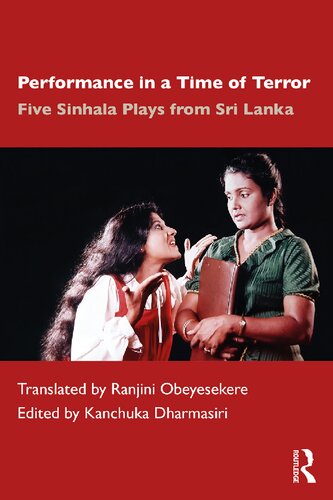 Performance In A Time Of Terror Five Sinhala Plays From Sri Lanka Ranjini Obeyesekere