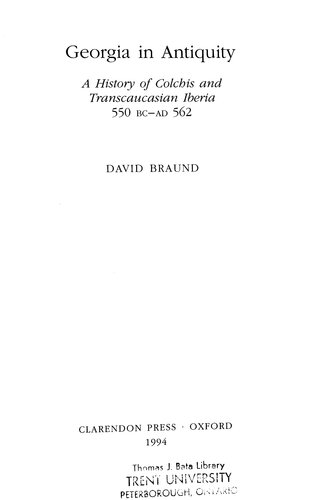 Georgia In Antiquity A History Of Colchis And Transcaucasian Iberia 550 Bcad 562 1st Edition David Braund