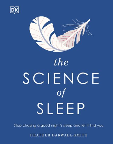 The Science Of Sleep Stop Chasing A Good Nights Sleep And Let It Find You 1st Edition Heather Darwallsmith