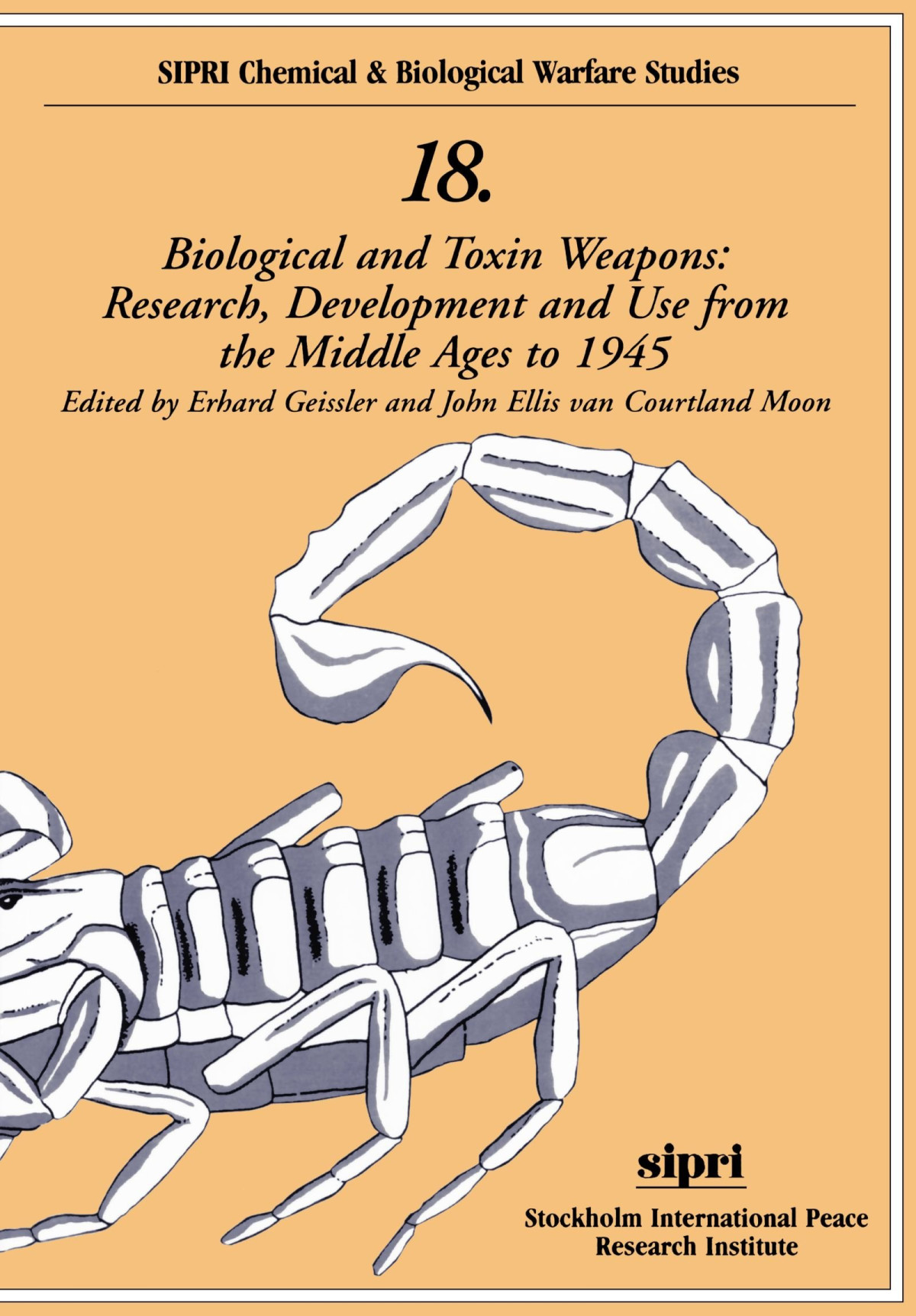 Biological And Toxin Weapons Research Development And Use From The Middle Ages To 1945 Erhard Geissler John Ellis Van Courtland Moon