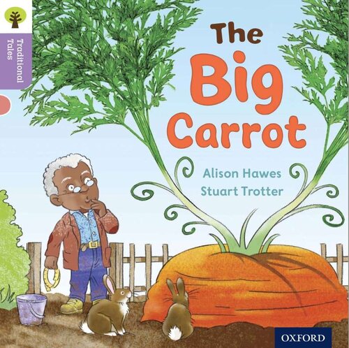 Oxford Reading Tree Traditional Tales Level 1 The Big Carrot Oxford Reading Tree Traditional Tales 2011 Uk Ed Alison Hawes