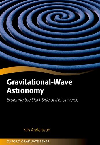 Gravitationalwave Astronomy Exploring The Dark Side Of The Universe Nils Andersson