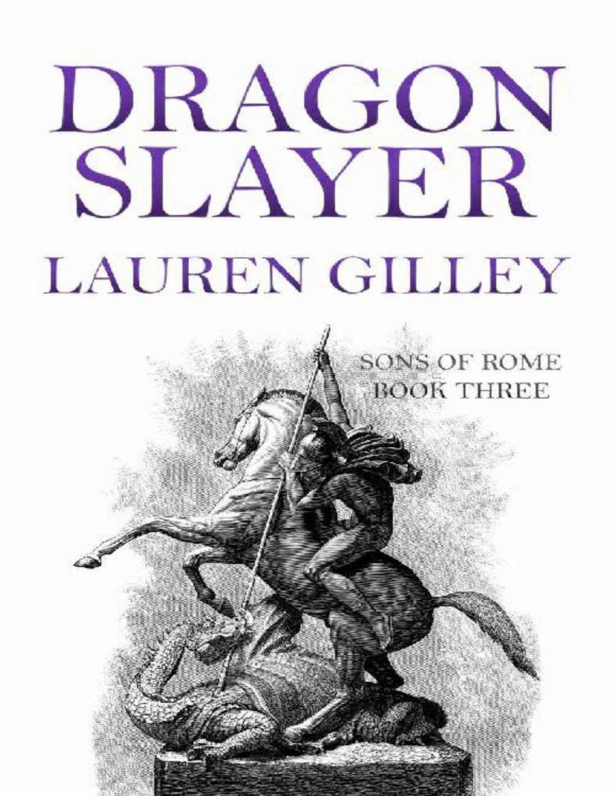 Dragon Slayer Sons Of Rome Book 3 Lauren Gilley Gilley Lauren
