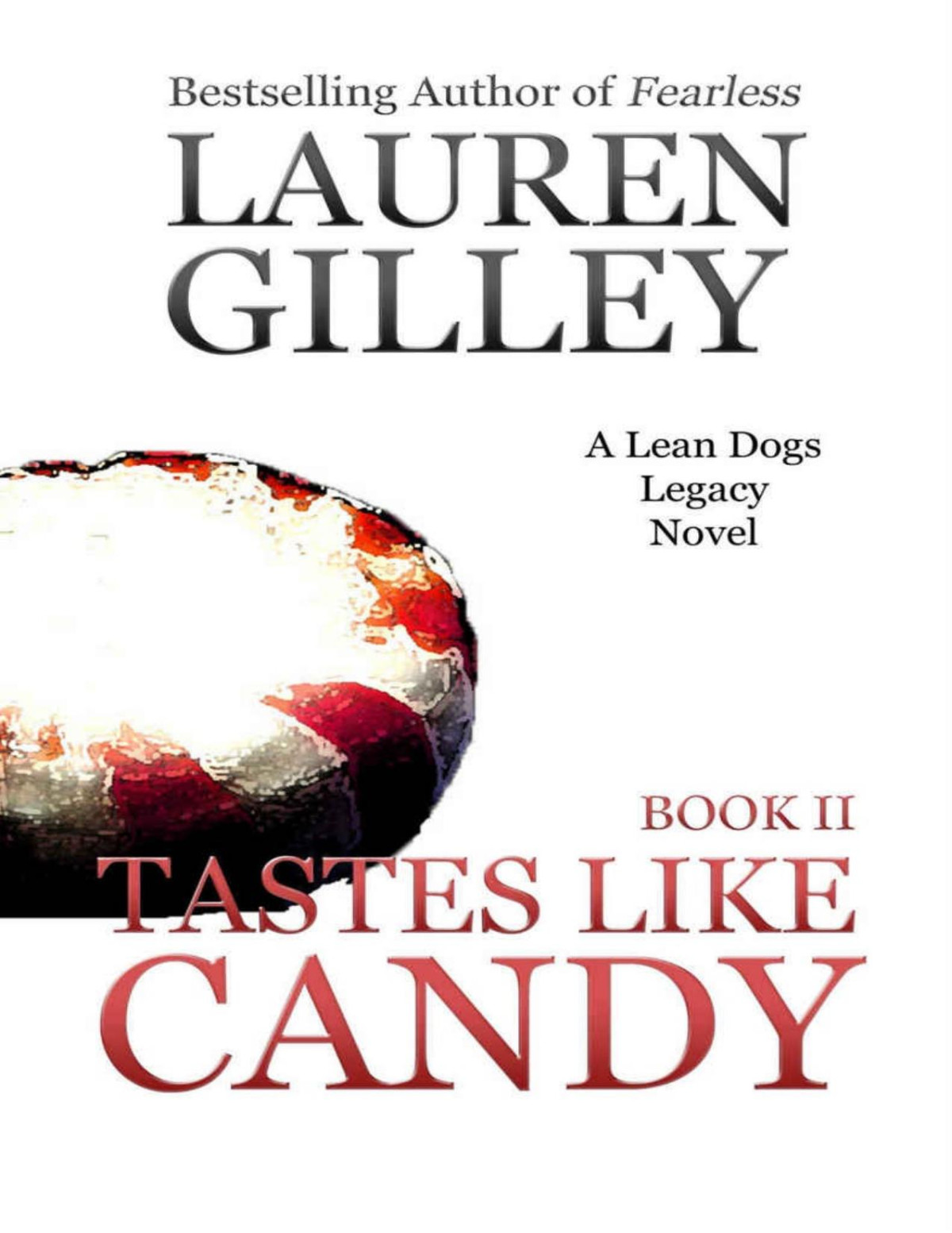 Tastes Like Candy Lean Dogs Legacy Book 2 Lauren Gilley Gilley