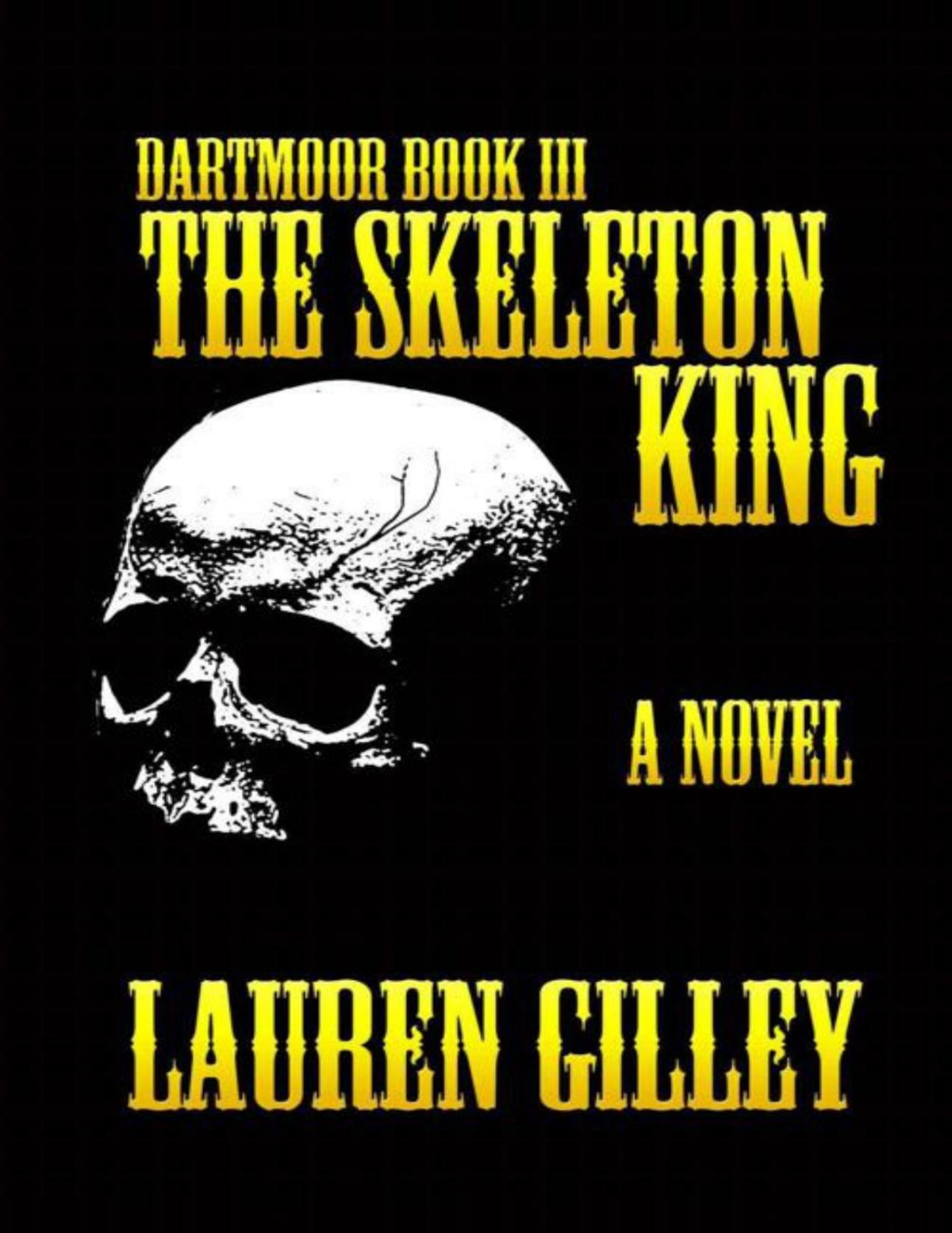 The Skeleton King Dartmoor Book 3 Gilley Lauren Gilley Lauren