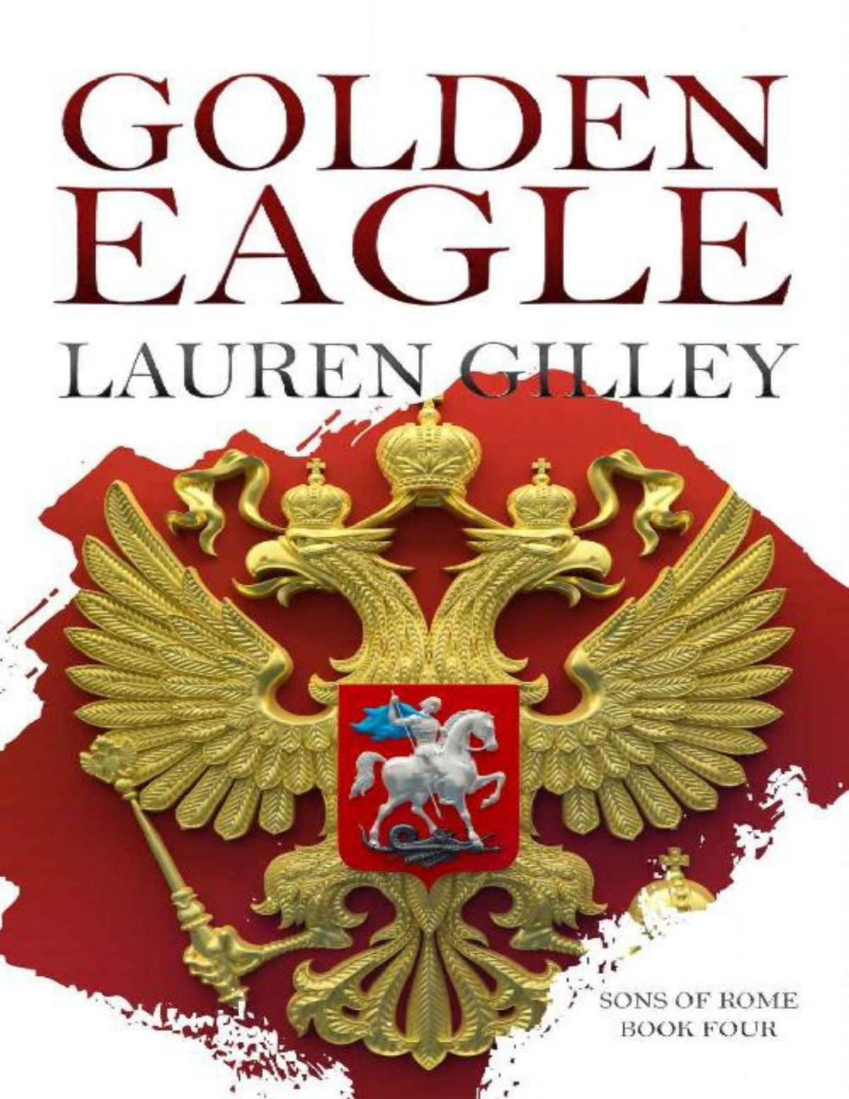 Golden Eagle Sons Of Rome Book 4 Lauren Gilley Gilley Lauren