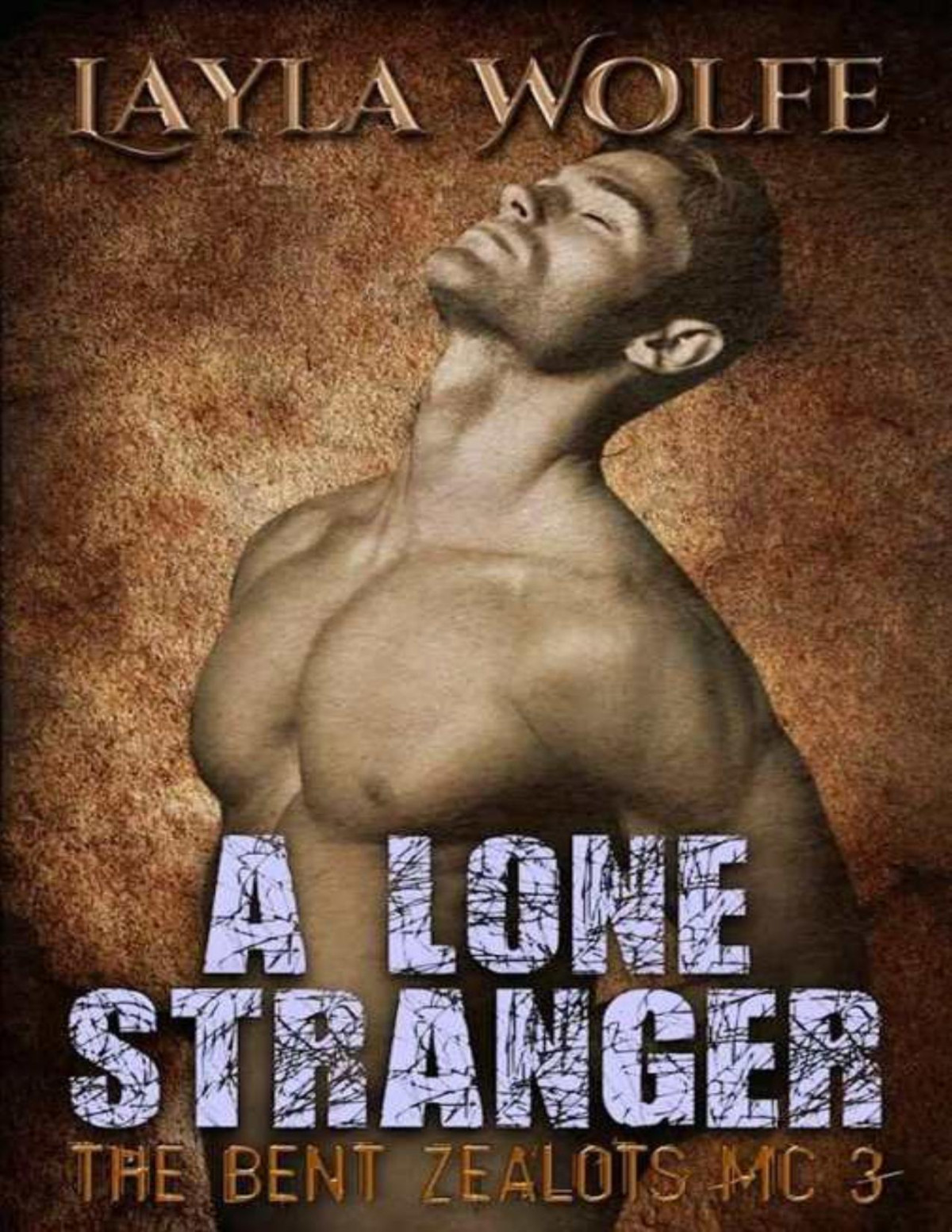 A Lone Stranger Gay Biker Mc Erotic Romance The Bent Zealots Mc Book 3 Layla Wolfe Wolfe