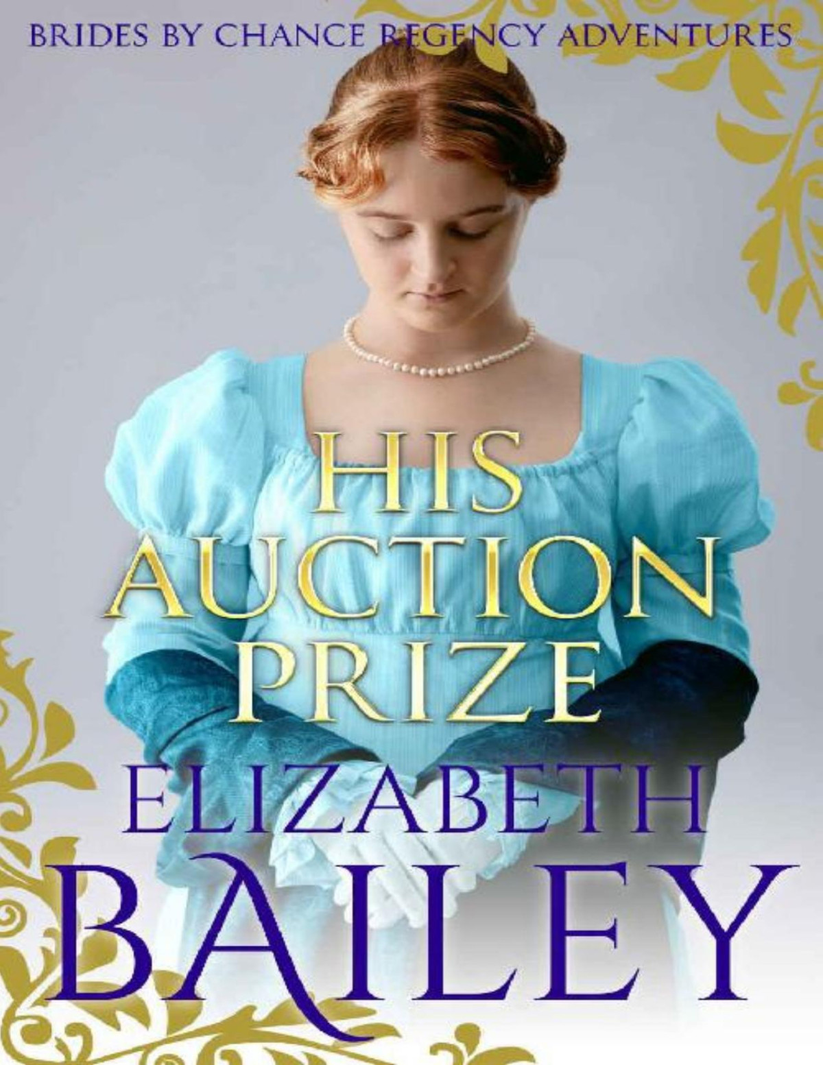 His Auction Prize The Brides By Chance Regency Adventures Series Book 8 Elizabeth Bailey Bailey