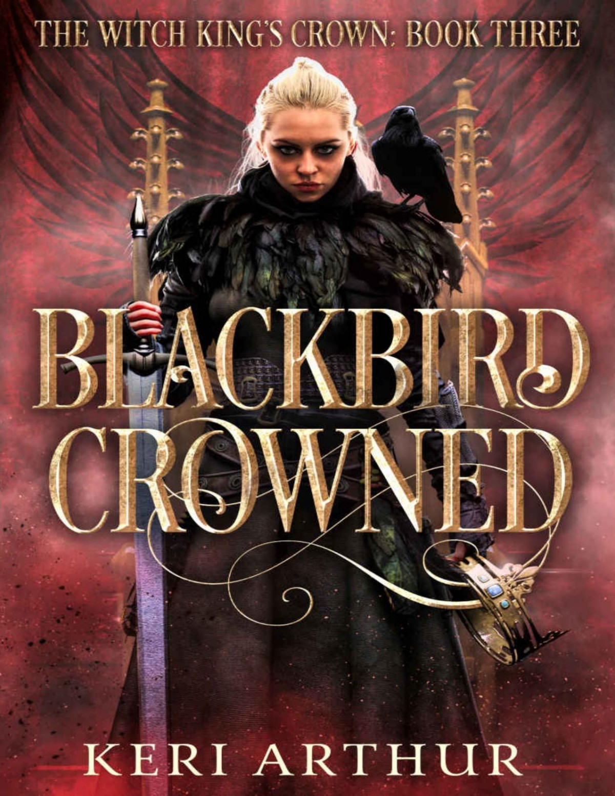 Blackbird Crowned The Witch Kings Crown Book 3 Keri Arthur Arthur