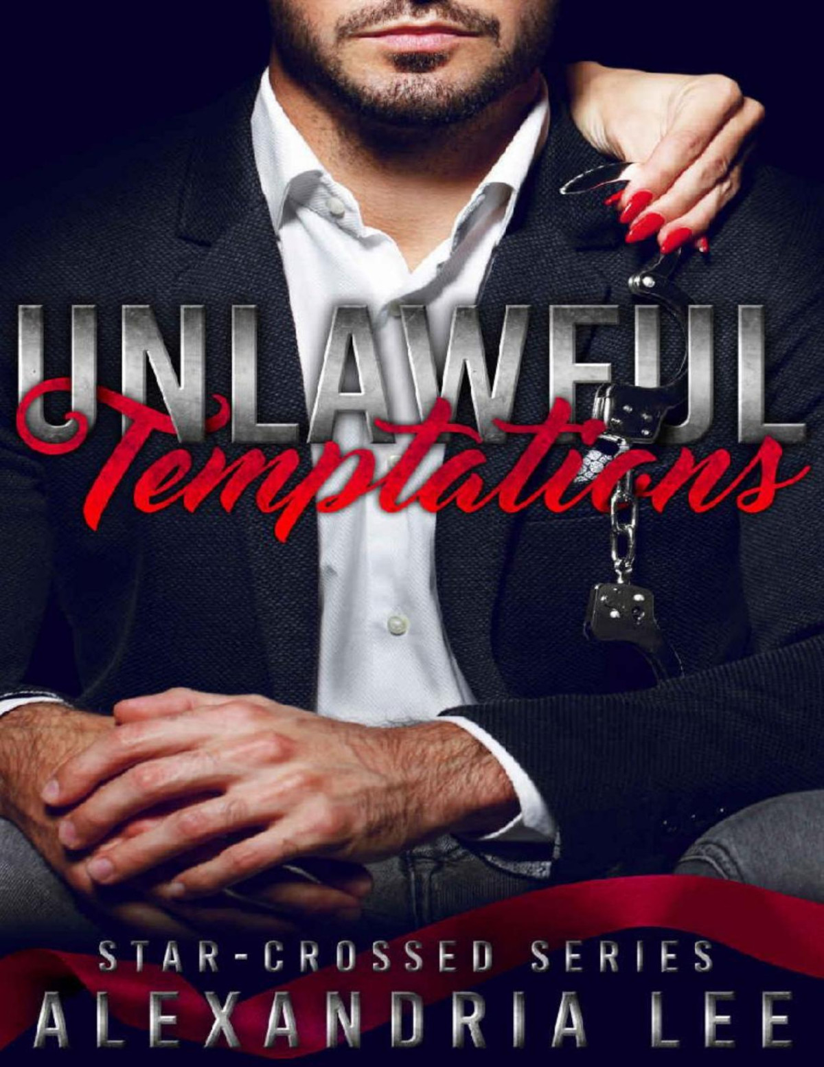 Unlawful Temptations The Starcrossed Series Book 1 1st Edition Alexandria Lee