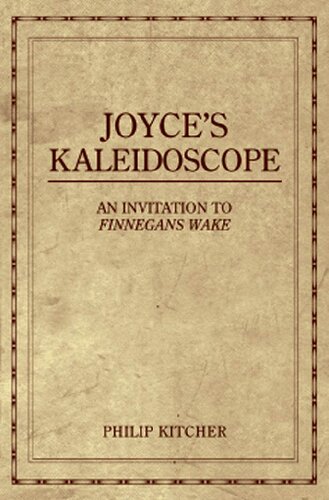 Joyces Kaleidoscope An Invitation To Finnegans Wake Philip Kitcher