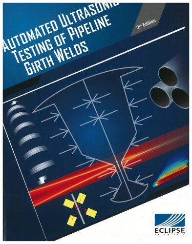 Automated Ultrasonic Testing For Pipeline Girth Welds 2nd Edition Ed Ginzel