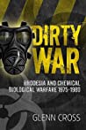 Dirty War Rhodesia And Chemical Biological Warfare 19751980 Paperback Glenn Cross