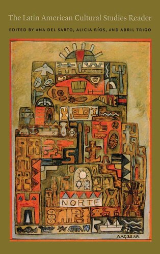 The Latin American Cultural Studies Reader Ana Del Sarto Alicia Rios