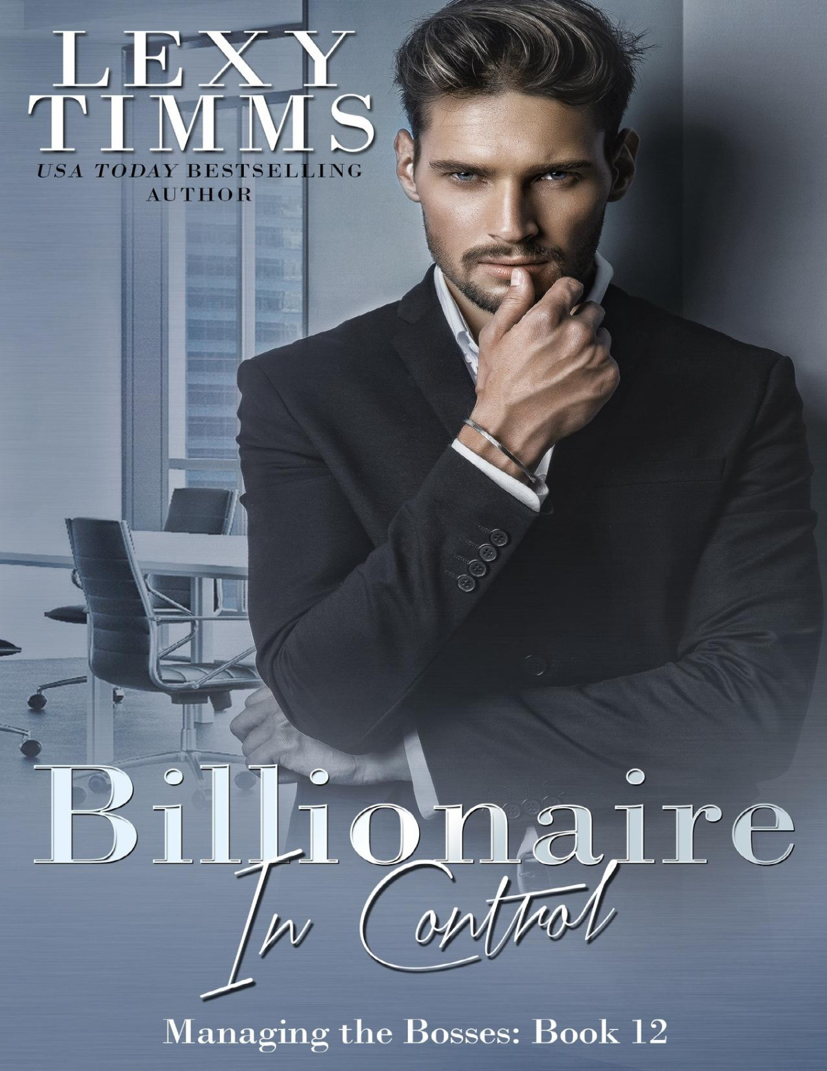 Billionaire In Control Billionaire Workplace Steamy Romance Managing The Bosses Book 12 Timms