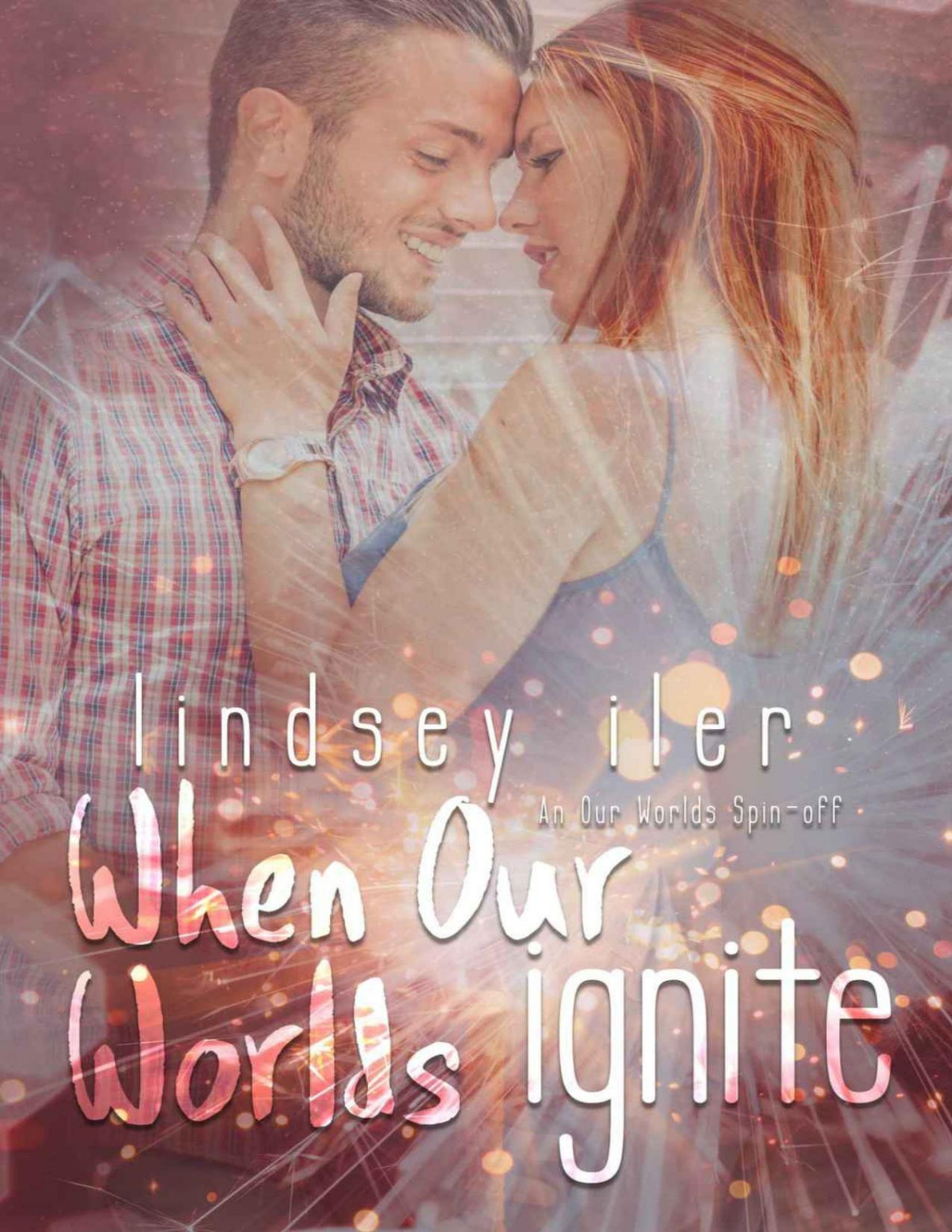 When Our Worlds Ignite An Our Worlds Spinoff Book 1 Lindsey Iler Iler