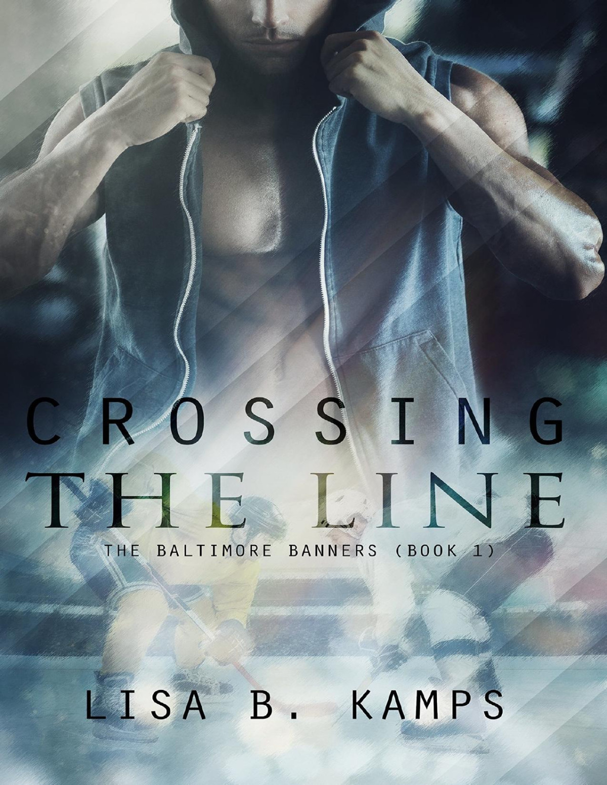 Crossing The Line The Baltimore Banners Book 1 Lisa B Kamps Kamps