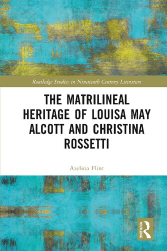 The Matrilineal Heritage Of Louisa May Alcott And Christina Rossetti Azelina Flint