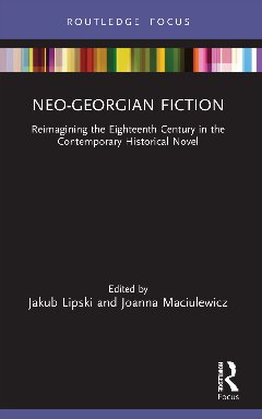 Neogeorgian Fiction Reimagining The Eighteenth Century In The Contemporary Historical Novel Jakub Lipski And Joanna Maciulewicz