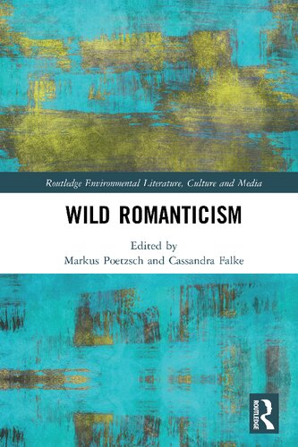 Wild Romanticism 1st Edition Markus Poetzsch Cassandra Falke