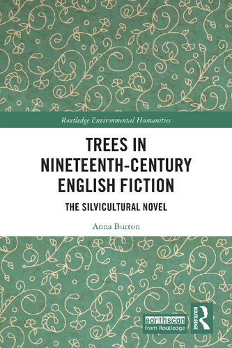 Trees In Nineteenthcentury English Fiction The Silvicultural Novel Anna Burton