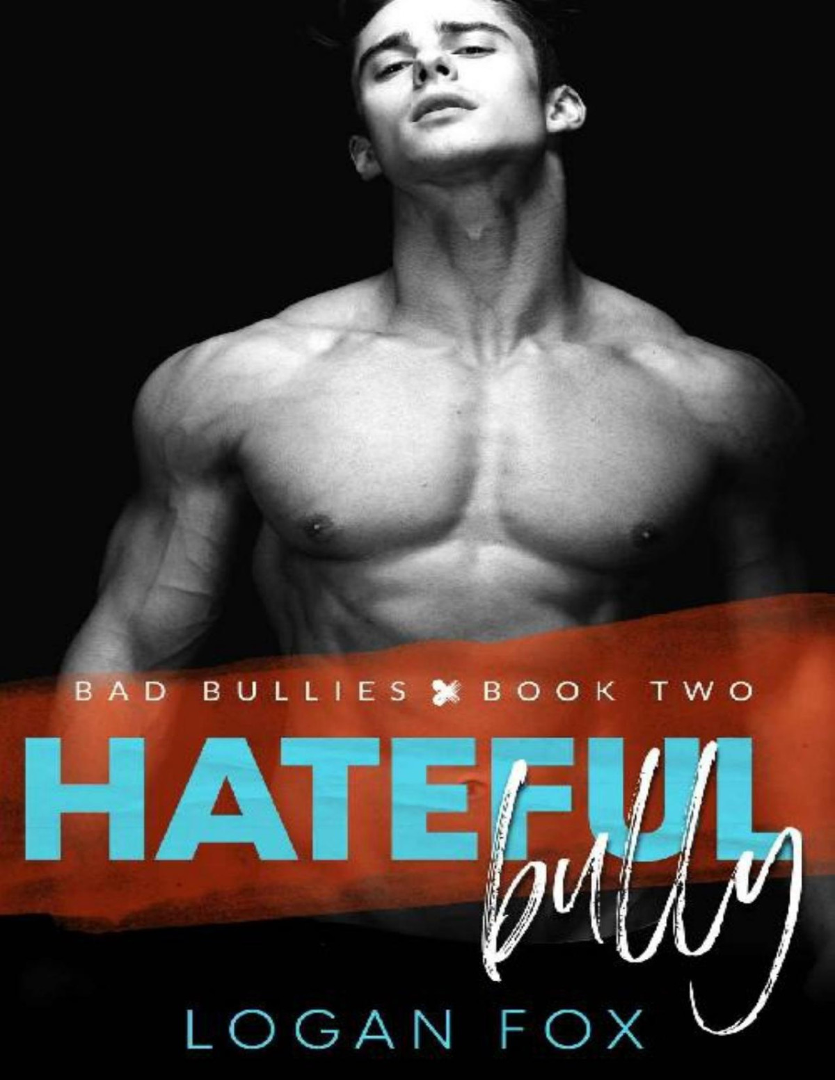 Hateful Bully Bad Bullies Book Two A Dark Step Brother Bully Romance Logan Fox Fox