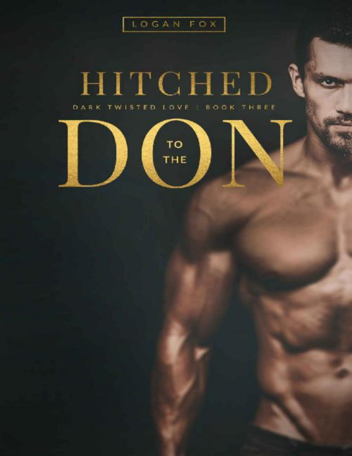Hitched To The Don Dark Twisted Love Book 3 Logan Fox Fox