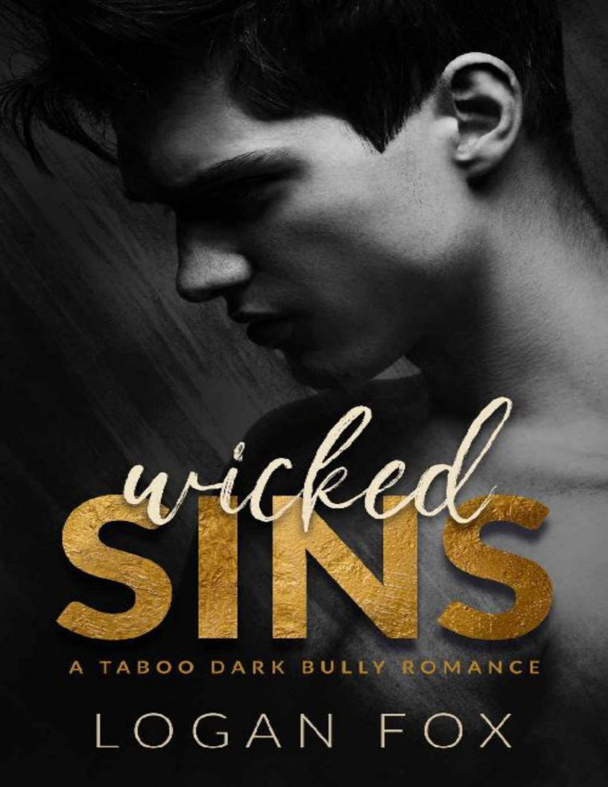 Wicked Sins A Taboo Dark High School Bully Romance Logan Fox Fox