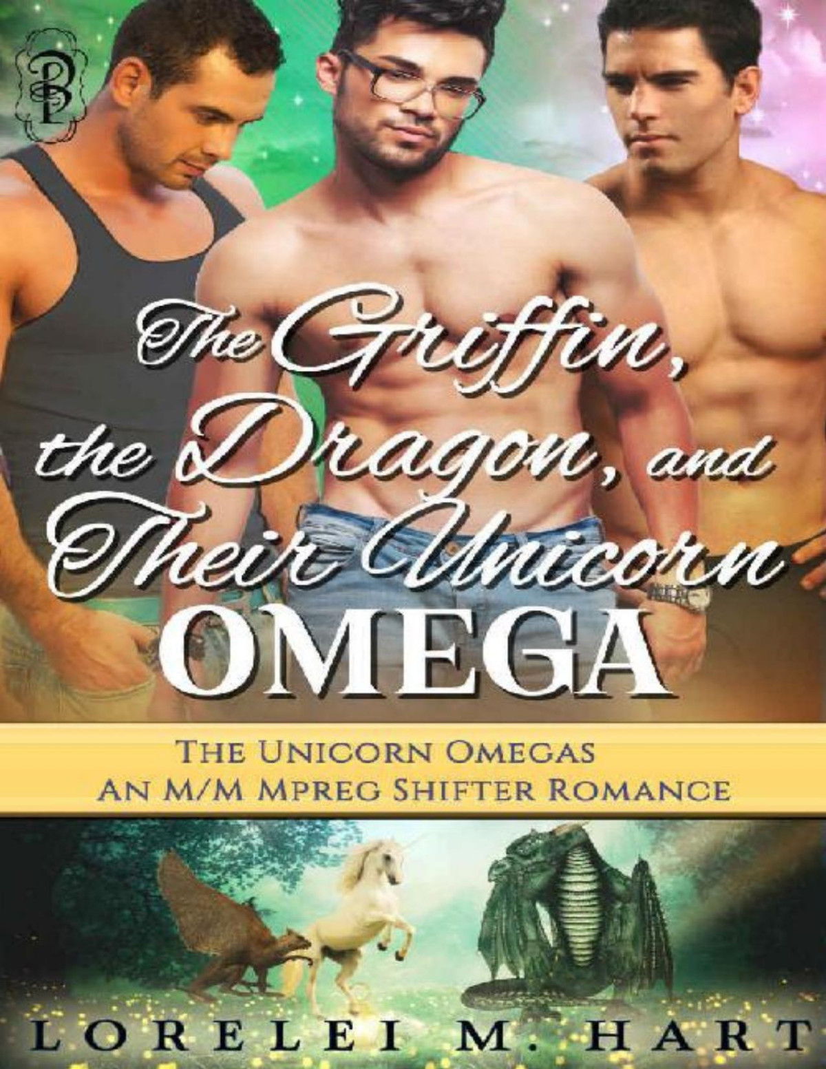 The Griffin The Dragon And Their Unicorn Omega An Mmm Mpreg Shifter Romance The Unicorn Omegas Book 3 Lorelei M Hart Hart