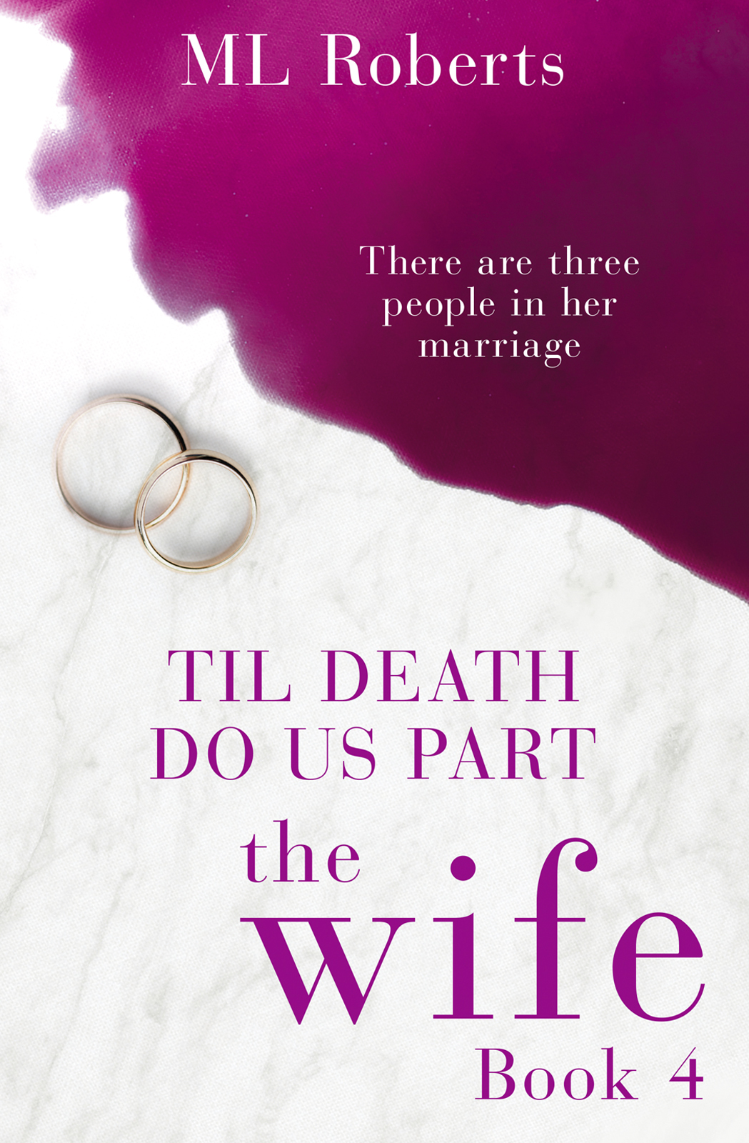 The Wife Part Four Till Death Do Us Part M L Roberts Roberts