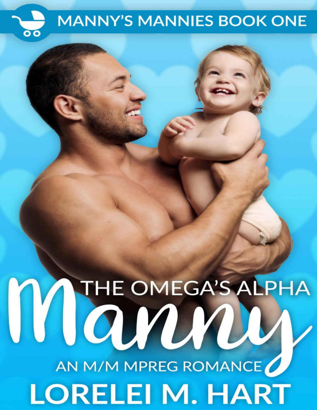 The Omegas Alpha Manny An Mm Mpreg Romance Mannys Mannies Book 1 Lorelei M Hart Hart