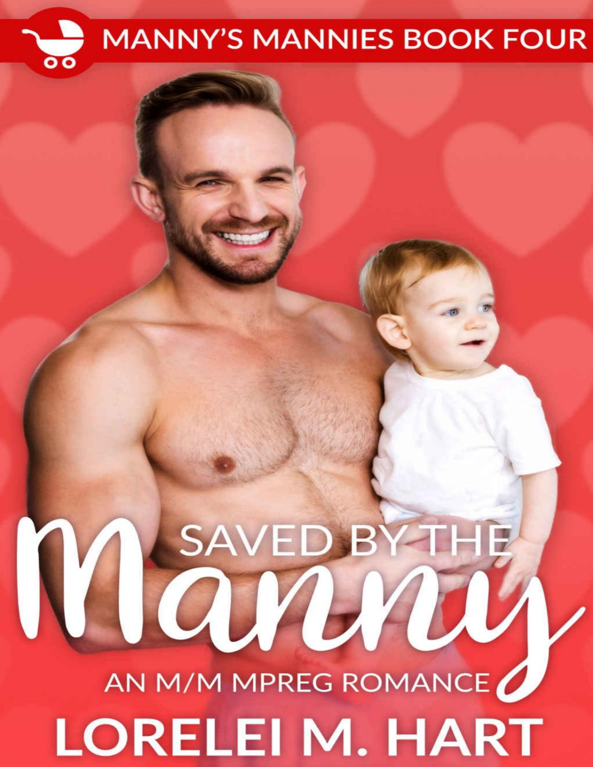 Saved By The Manny An Mpreg Mm Non Shifter Romance Mannys Mannies Book 4 Lorelei M Hart Hart