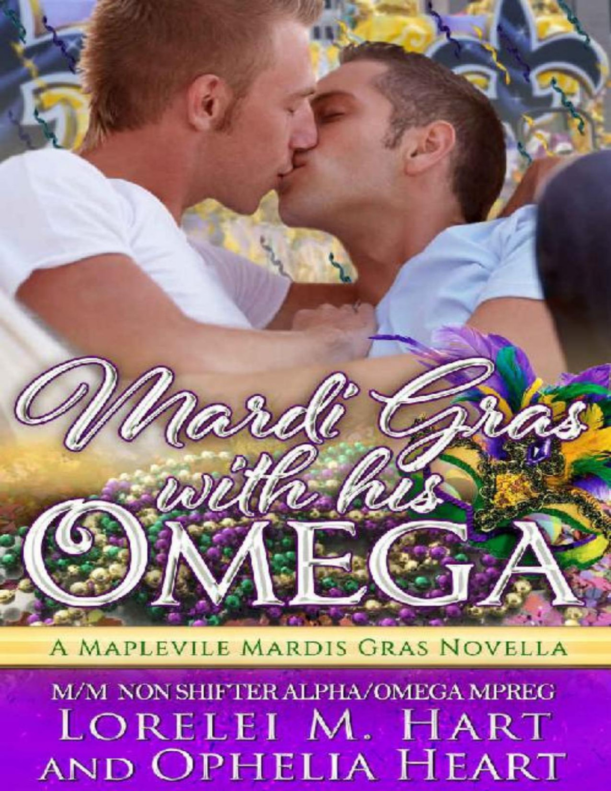 Mardi Gras With His Omega A Mapleville Mardi Gras Novella Mm Non Shifter Alpha Omega Mpreg Mapleville Omegas Book 3 Lorelei M Hart Ophelia Hart Hart
