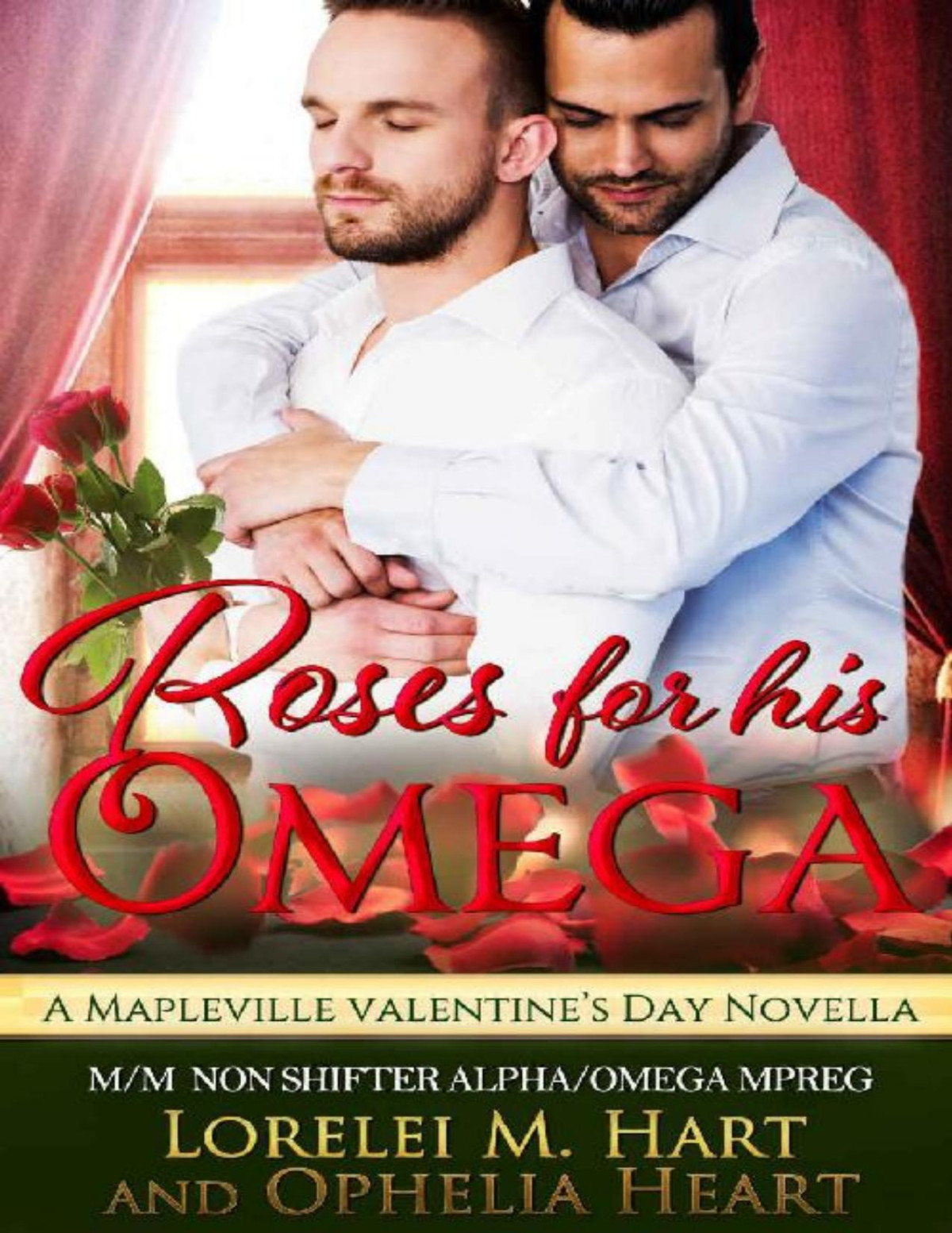 Roses For His Omega A Mapleville Valentines Day Novella Mm Non Shifter Alphaomega Mpreg Mapleville Omegas Book 2 Lorelei M Hart Ophelia Heart Hart