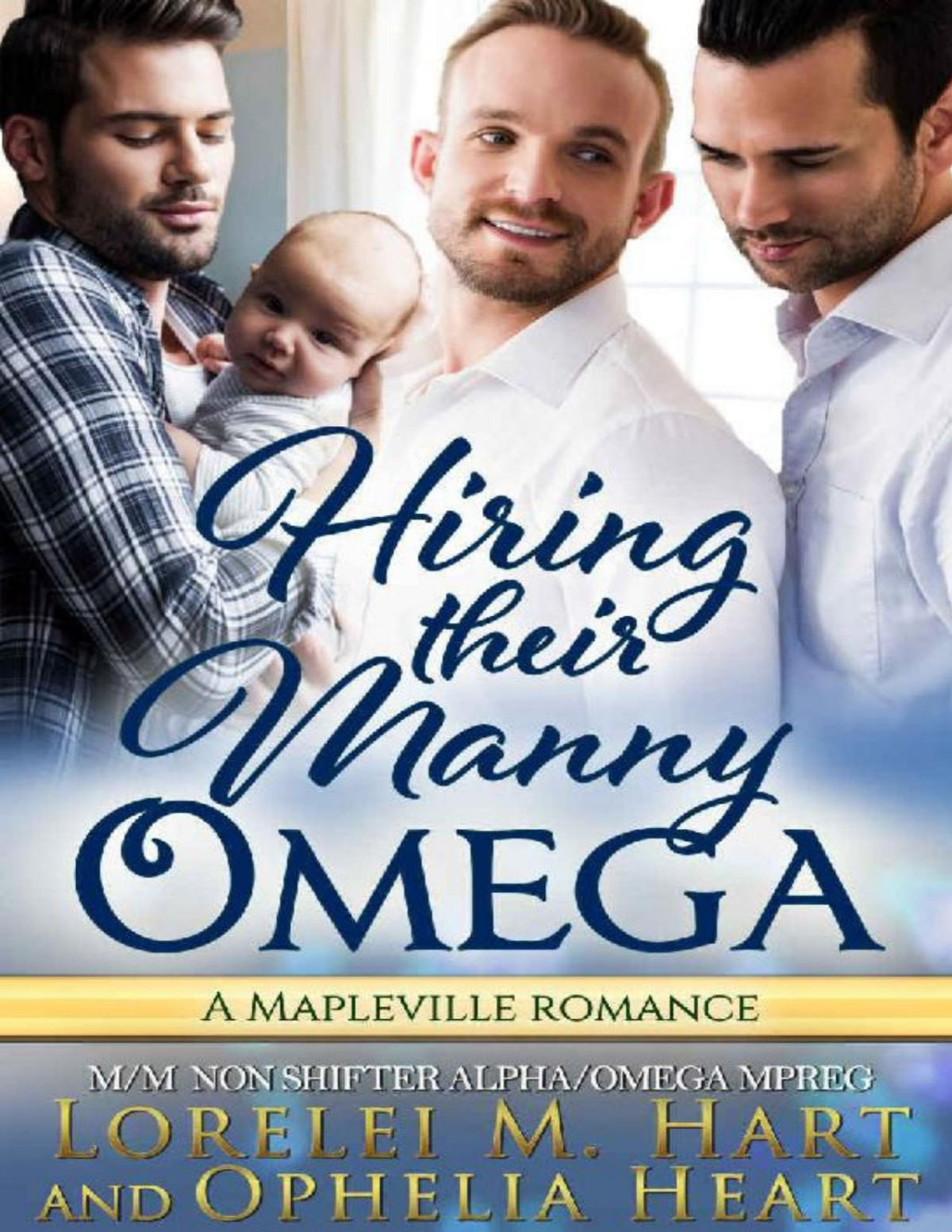 Hiring Their Manny Omega Mm Non Shifter Alpha Omega Mpreg A Mapleville Romance Mapleville Omegas Book 6 Lorelei M Hart Ophelia Hart Hart