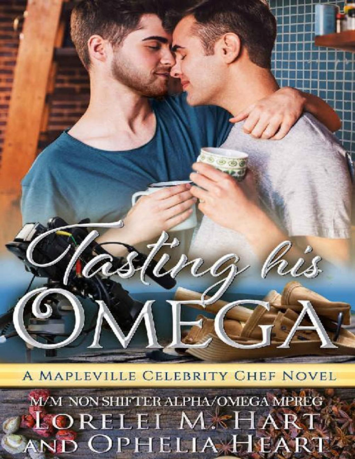 Tasting His Omega A Mapleville Celebrity Chef Novel Mm Non Shifter Alphaomega Mpreg Mapleville Omegas Book 4 Lorelei M Hart Ophelia Heart Hart