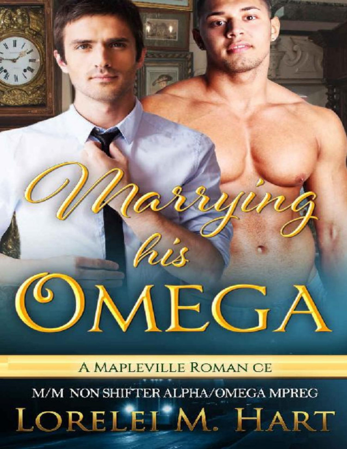 Marrying His Omega Mapleville Omegas Book 8 Lorelei M Hart