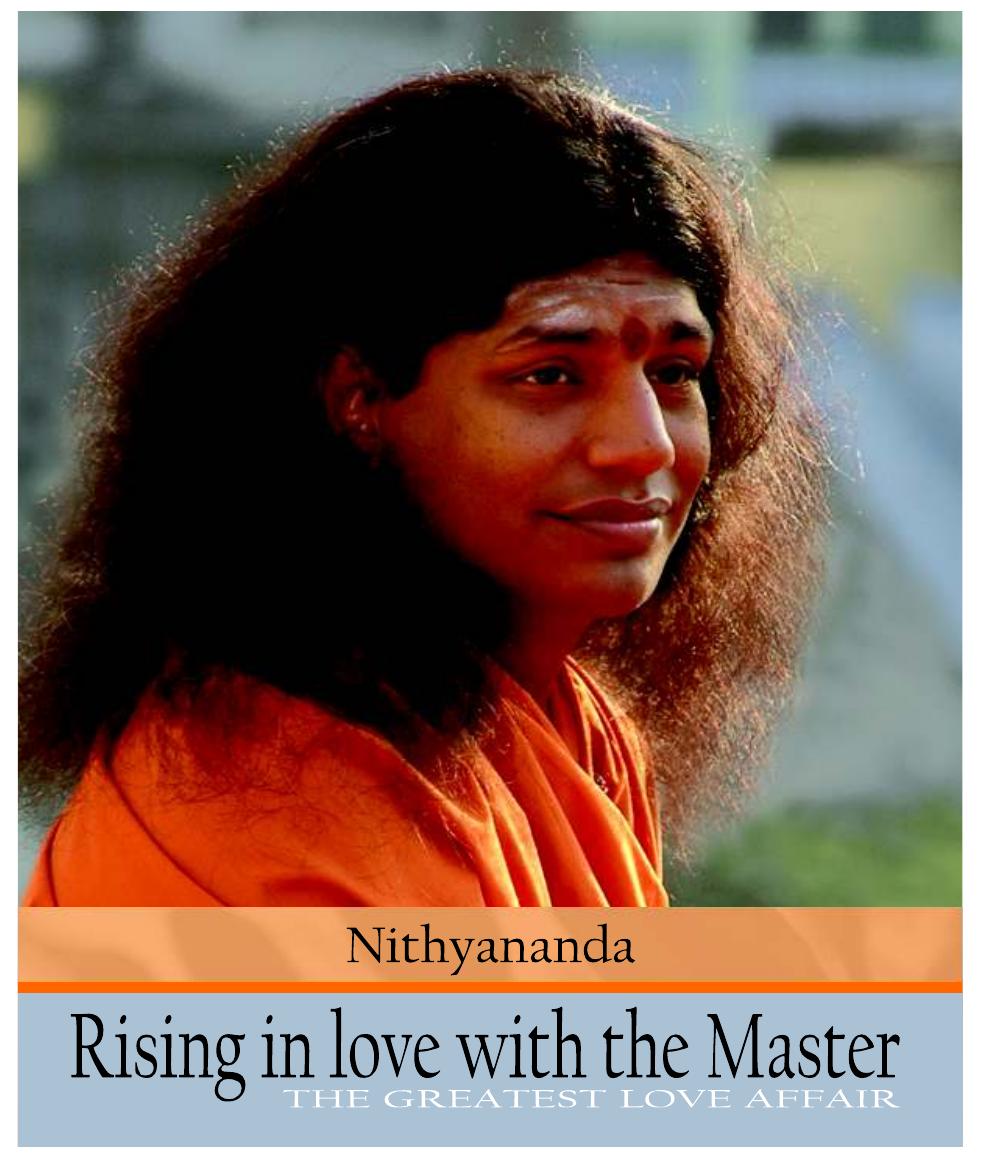 Rising In Love With The Master The Greatest Love Affair Paramahamsa Nithyananda