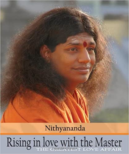 Rising In Love With The Master The Greatest Love Affair 2nd Bhagavan Sri Nithyananda Paramashivam