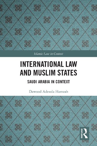 International Law And Muslim States Saudi Arabia In Context Dawood Adesola Hamzah